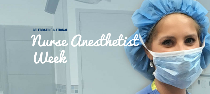 Celebrating National Nurse Anesthetist Week