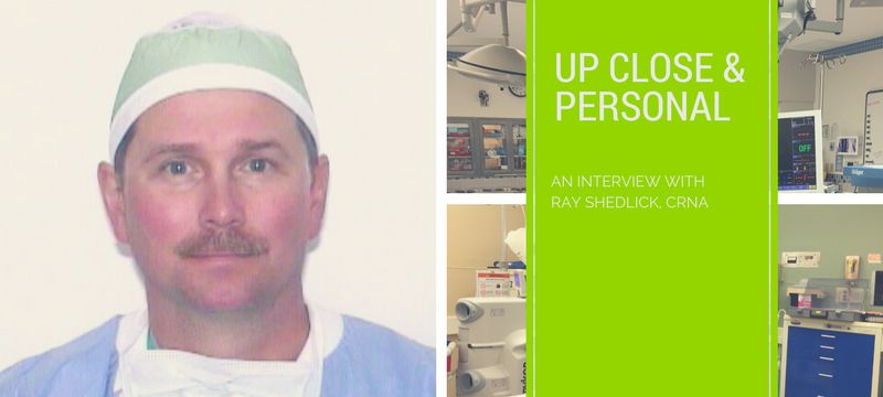 Up close and personal: An interview with Ray Shedlick, CRNA